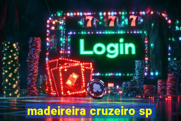 madeireira cruzeiro sp